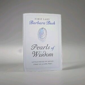 Pearls of Wisdom : Little Pieces of Advice (That Go a Long‎ Way) by Barbara Bush